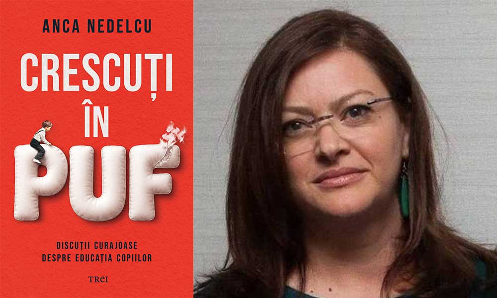 „Crescuți în puf. Discuții curajoase despre educația copiilor” de Anca Nedelcu (fragment)